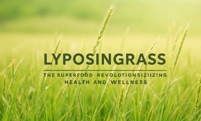 lyposingrass: The Superfood Revolutionizing Health and Wellness